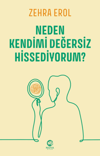 Neden Kendimi Değersiz Hissediyorum? | Zehra Erol | Nova Kitap