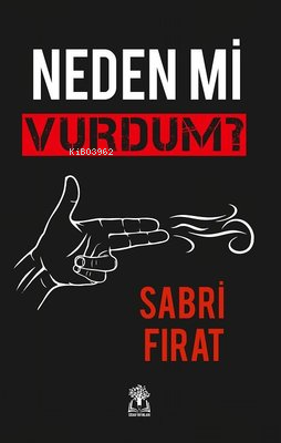 Neden mi Vurdum? | Sabri Fırat | Sidar Yayınları