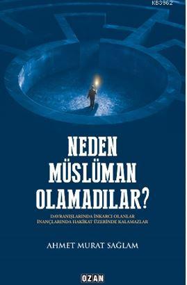 Neden Müslüman Olamadılar? | Ahmet Murat Sağlam | Ozan Yayıncılık