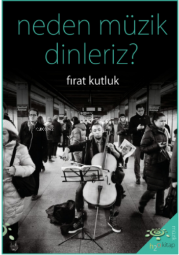 Neden Müzik Dinleriz? | Fırat Kutluk | h2o kitap