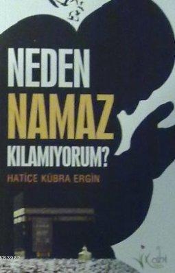 Neden Namaz Kılamıyorum? | Hatice Kübra Ergin | Kalbi Kitaplar