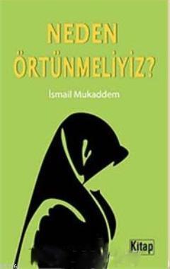 Neden Örtünmeliyiz? | İsmail Mukaddem | Kitap Dünyası