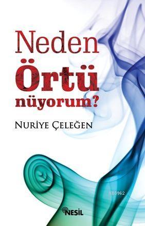 Neden Örtünüyorum? | Nuriye Çeleğen | Nesil Yayınları