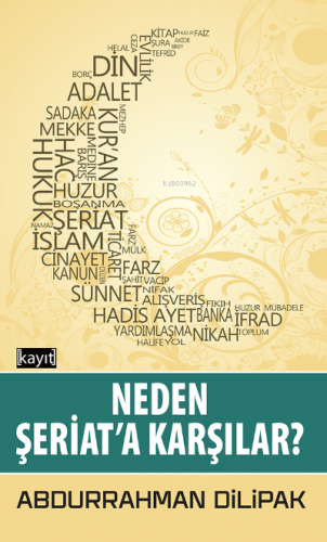 Neden Şeriat'a Karşılar? | Abdurrahman Dilipak | Kayıt Yayınları