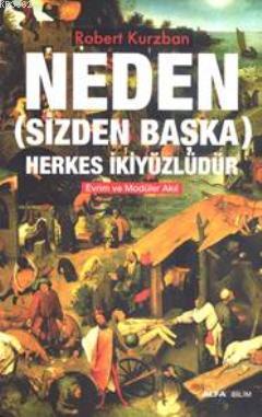 Neden; (Sizden Başka) Herkes İkiyüzlüdür | Robert Kurzban | Alfa Basım