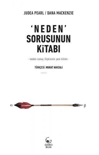 Neden Sorusunun Kitabı; Yeni Bir Neden-Sonuç Bilimi | Judea Pearl | Gi