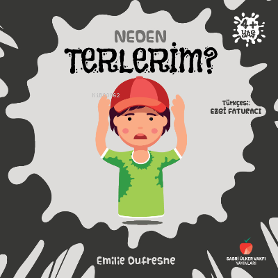 Neden Terlerim? | Emilie Dufresne | Sabri Ülker Vakfı Yayınları