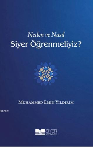 Neden ve Nasıl Siyer Öğrenmeliyiz | Muhammed Emin Yıldırım | Siyer Yay