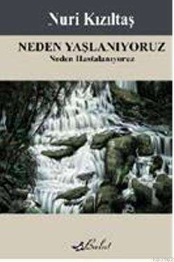 Neden Yaşlanıyoruz; Neden Hastalanıyoruz | Nuri Kızıltaş | Bulut Yayın