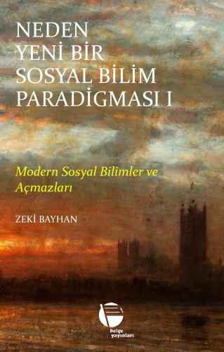 Neden Yeni Bir Sosyal Bilim Paradigması 1. Cilt;Modern Sosyal Bilimler