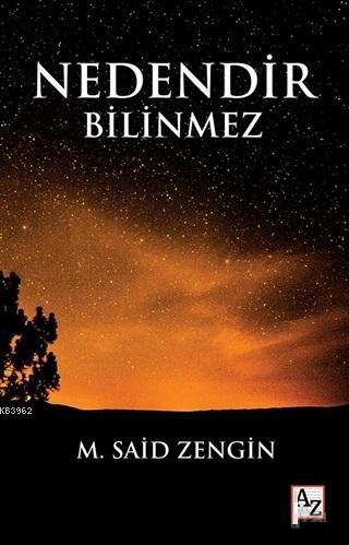 Nedendir Bilinmez | M. Said Zengin | Az Kitap