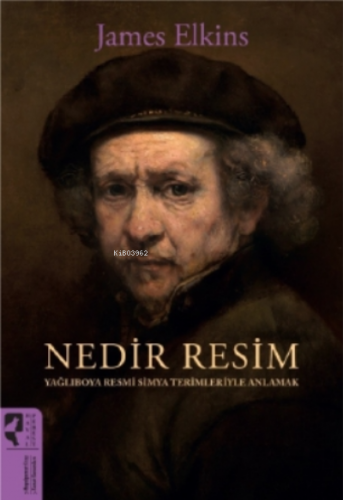 Nedir Resim;Yağlıboya Resmi Simya Terimleriyle Anlamak | James Elkins 