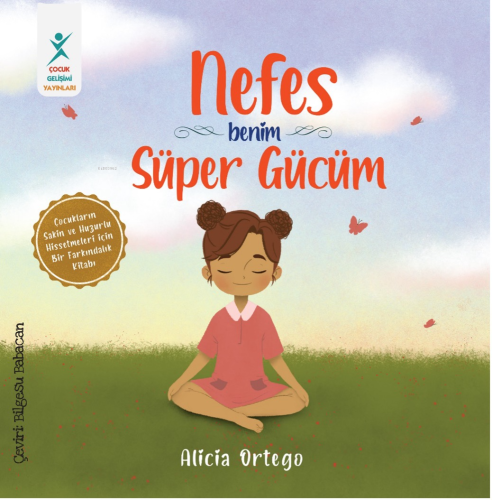 Nefes Benim Süper Gücüm | Alicia Ortego | Çocuk Gelişimi Yayınları