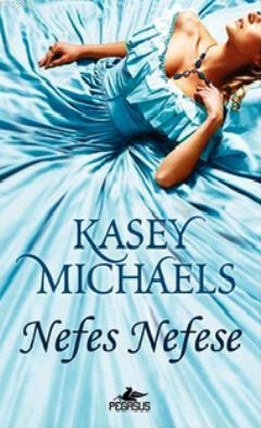 Nefes Nefese | Kasey Michaels | Pegasus Yayıncılık