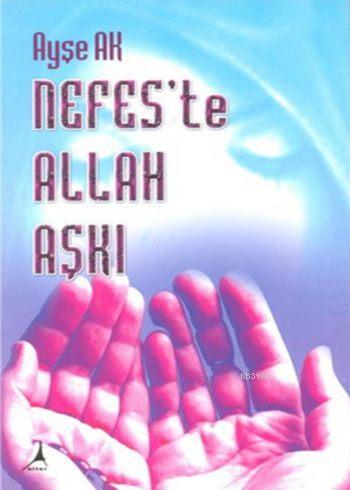 Nefes'te Allah Aşkı | Ayşe Ak | Alter Yayıncılık