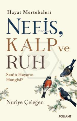 Nefis Kalp ve Ruh;Hayat Mertebeleri Senin Hayatın Hangisi? | Nuriye Çe