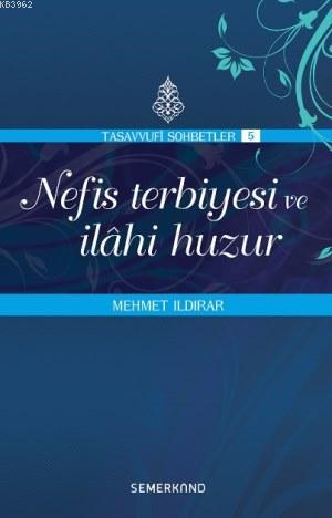 Nefis Terbiyesi ve İlahi Huzur | Mehmet Ildırar | Semerkand Yayınları