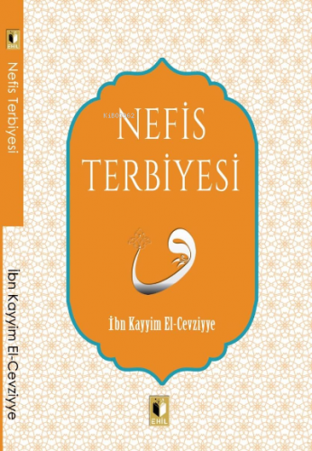 Nefis Terbiyesi | İbn Kayyım el-Cevziyye | Ehil Yayınları