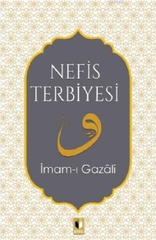 Nefis Terbiyesi | İmam-ı Gazali | Ehil Yayınları