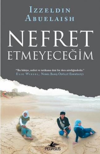 Nefret Etmeyeceğim | Izzeldin Abuelaish | Pegasus Yayıncılık