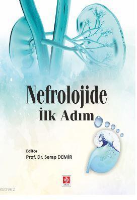 Nefrolojide İlk Adım | Serap Demirci | Ekin Kitabevi Yayınları