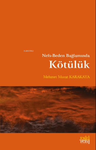 Nefs-Beden Bağlamında Kötülük | Mehmet Murat Karakaya | Eski Yeni Yayı