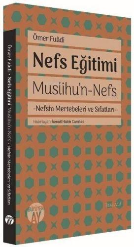 Nefs Eğitimi;Muslihu’n-Nefs - Nefsin Mertebeleri ve Sıfatları | Ömer F