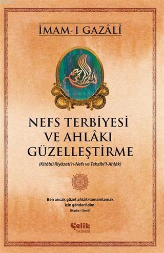 Nefs Terbiyesi ve Ahlakı Güzelleştirme; Kitabü Riyazeti'n-Nefs ve Tezh