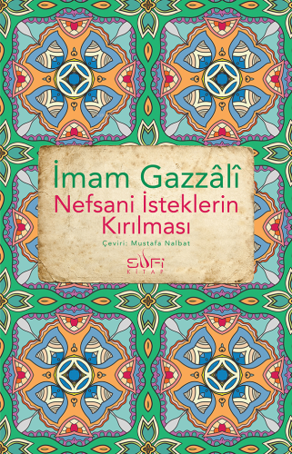 Nefsani İsteklerin Kırılması | İmam Gazali | Sufi Kitap