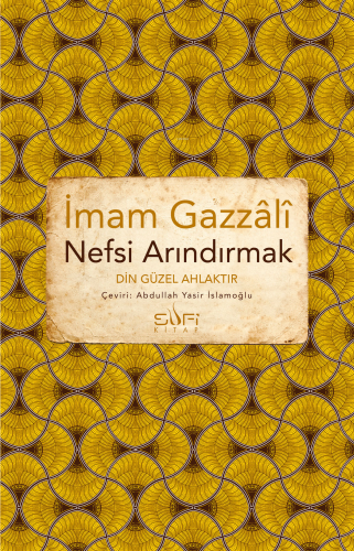 Nefsi Arındırmak - Din Güzel Ahlaktır | İmam Gazzâlî | Sufi Kitap