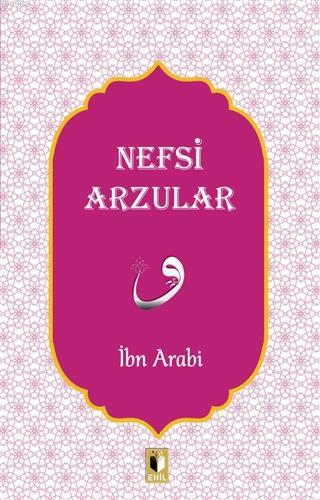 Nefsi Arzular | İbn Arabi | Ehil Yayınları