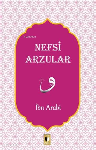 Nefsi Arzular | İbn Arabi | Ehil Yayınları