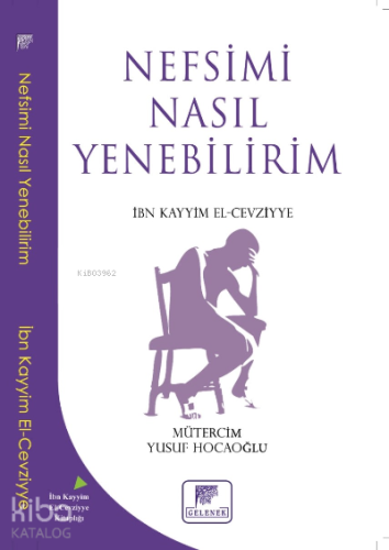 Nefsimi Nasıl Yenebilirim? | İbn Kayyım el-Cevziyye | Gelenek Yayıncıl