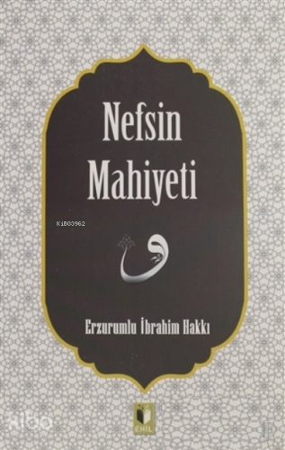 Nefsin Mahiyeti | Erzurumlu İbrahim Hakkı Hazretleri | Ehil Yayınları