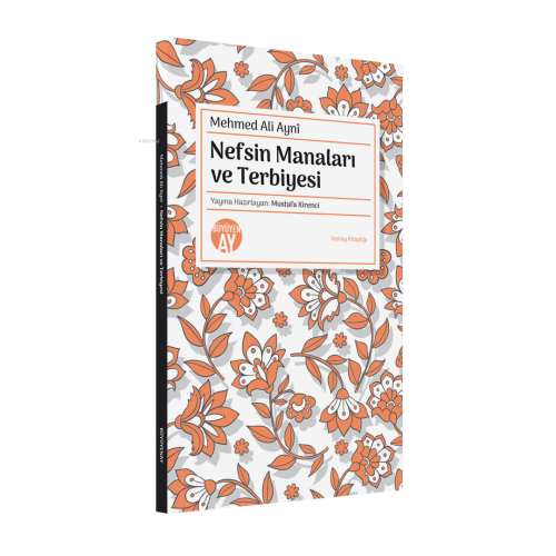 Nefsin Manaları ve Terbiyesi;Yeniay Kitaplığı: 3 | Mehmed Ali Ayni | B