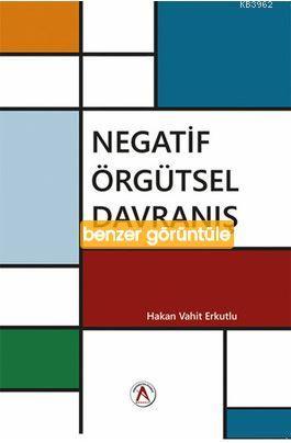 Negatif Örgütsel Davranış | Hakan Vahit Erkutlu | Akademisyen Yayınevi