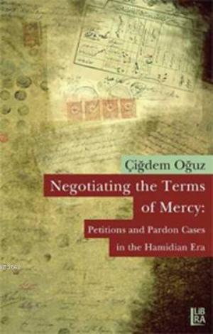 Negotiating the Terms of Mercy; Petitions and Pardon Cases in the Hami