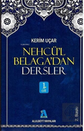 Nehcü’l Belaga’dan Dersler 1. Cilt | Kerim Uçar | Alulbeyt Yayınları