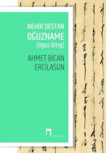 Nehir Destan Oğuzname (Oguz Bitig) | Ahmet Bican Ercilasun | Dergah Ya