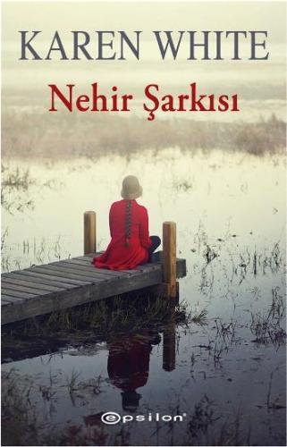 Nehir Şarkısı | Karen White | Epsilon Yayınevi