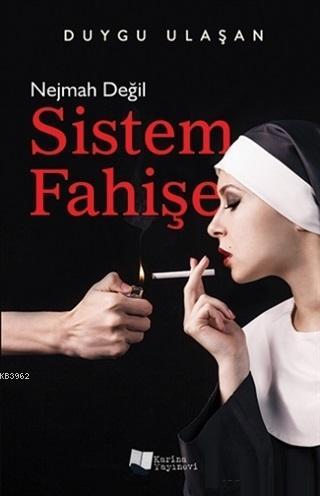 Nejmah Değil Sistem Fahişe | Duygu Ulaşan | Karina Kitap