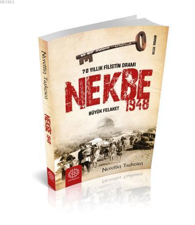 Nekbe 1948 - 70 Yıllık Filistin Dramı; Büyük Felaket | Nurettin Taşkes