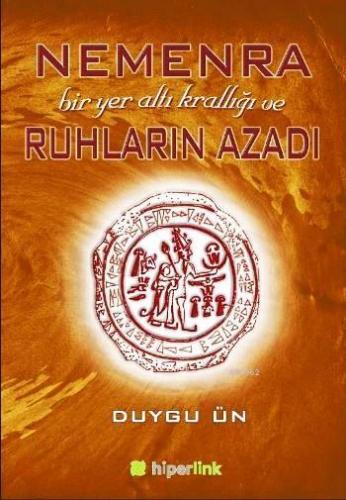 Nemenra Bir Yer altı Krallığı ve Ruhların Azadı | Duygu Ün | Hiperlink