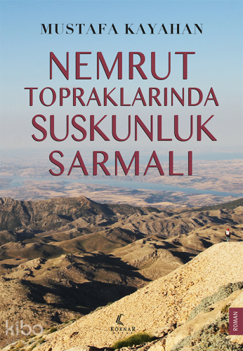 Nemrut Topraklarında Suskunluk Sarmaları | Mustafa Kayahan | Köknar Ki