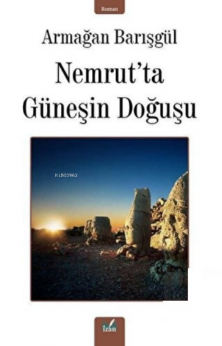 Nemrut'Ta Güneşin Doğuşu | Armağan Barışgül | İzan Yayıncılık