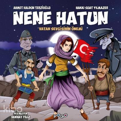 Nene Hatun; - Vatan Sevgisinin Önemi | Ahmet Haldun Terzioğlu | Pogo Ç