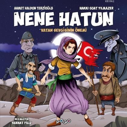 Nene Hatun; - Vatan Sevgisinin Önemi | Ahmet Haldun Terzioğlu | Pogo Ç