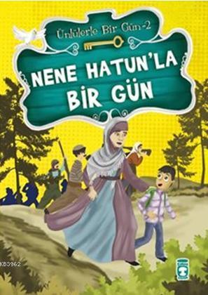 Nene Hatun'la Bir Gün | Mustafa Orakçı | Timaş Çocuk