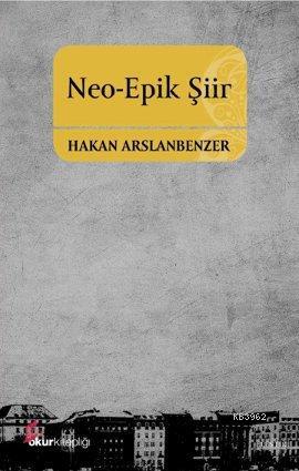 Neo-Epik Şiir | Hakan Arslanbenzer | Okur Kitaplığı Yayınları