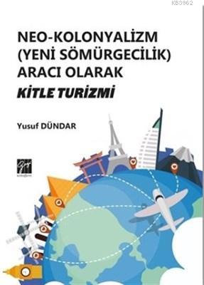 Neo-Kolonyalizm (Yeni Sömürgecilik) Aracı Olarak Kitle Turizmi | Yusuf